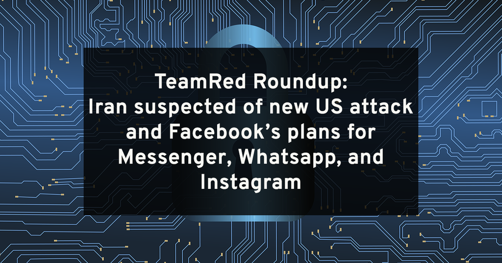 TeamRed Roundup – Iran linked to US Hacks and more.