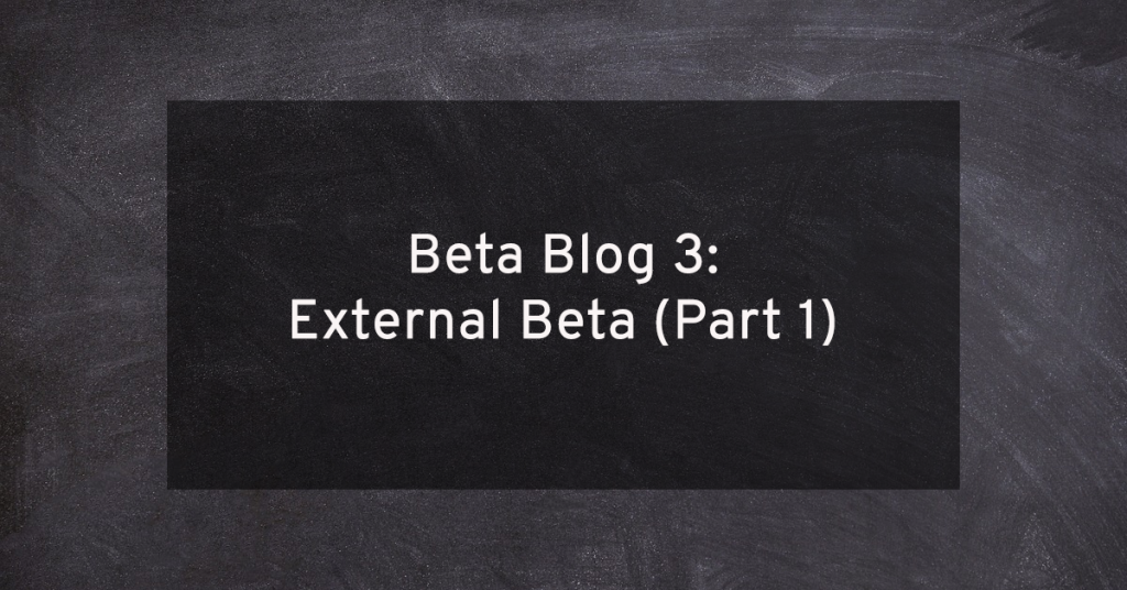 Beta Blog #3: The External Beta Part 1